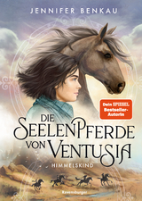 Die Seelenpferde von Ventusia, Band 4: Himmelskind (Dein-SPIEGEL-Bestseller, abenteuerliche Pferdebuch-Fantasy ab 10 Jahre) - Jennifer Benkau