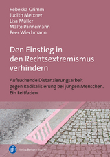 Den Einstieg in den Rechtsextremismus verhindern - Rebekka Grimm, Judith Meixner, Lisa Müller, Malte Pannemann, Peer Wiechmann