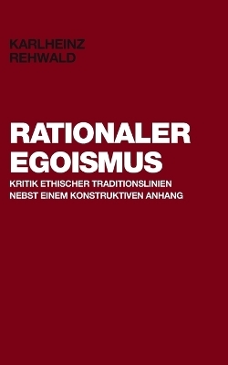 Rationaler Egoismus - Karlheinz Rehwald