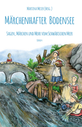 Märchenhafter Bodensee - Sagen, Märchen und mehr vom Schwäbischen Meer - 