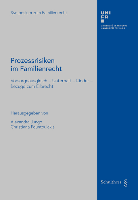 Prozessrisiken im Familienrecht: Vorsorgeausgleich - Unterhalt - Kinder - Bezüge zum Erbrecht - Alexandra Jungo