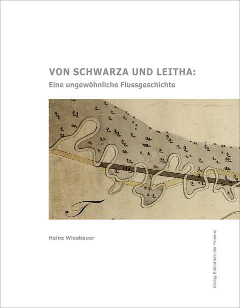 Von Schwarza und Leitha - Heinz Wiesbauer