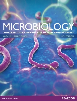 Microbiology and Infection Control for Health Professionals - Gary Lee, Penny Bishop