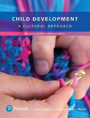 Child Development - Jeffrey Arnett, Ashley Maynard, Charlotte Brownlow, Laurie Chapin, Tanya Machin