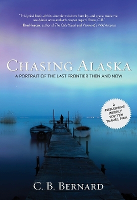 Chasing Alaska - C. B. Bernard