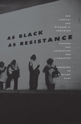 As Black as Resistance - William C. Anderson, Zoe Samudzi