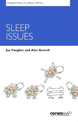 Parenting A Child With Sleep Issues - Jay Vaughan, Alan Burnell