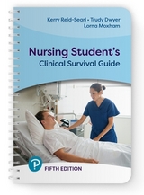 Nursing Student's Clinical Survival Guide - Reid-Searl, Kerry; Dwyer, Trudy; Moxham, Lorna