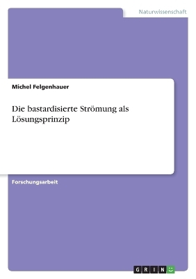 Die bastardisierte StrÃ¶mung als LÃ¶sungsprinzip - Michel Felgenhauer