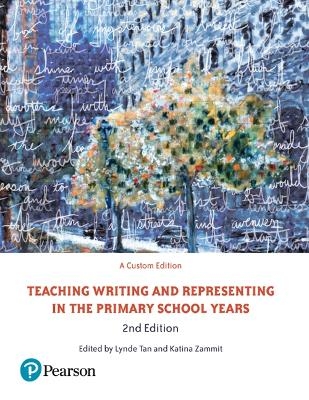 Teaching Writing & Representing in the Primary School Years, Pearson Original Edition - Lynde Tan, Katina Zammit