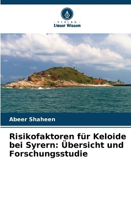 Risikofaktoren f�r Keloide bei Syrern - Abeer Shaheen