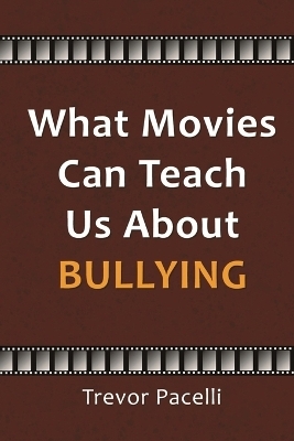 What Movies Can Teach Us About Bullying - Trevor Pacelli