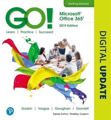 GO! with Microsoft Office 2019 Getting Started - Shelley Gaskin, Alicia Vargas, Debra Geoghan, Nancy Graviett