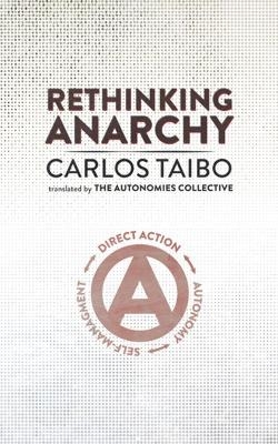 Rethinking Anarchy - Carlos Taibo