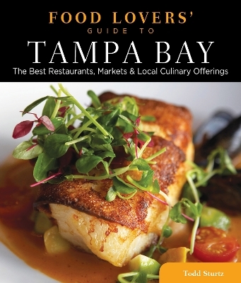 Food Lovers' Guide to® Tampa Bay - Todd Sturtz