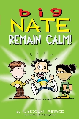 Big Nate: Remain Calm! - Lincoln Peirce