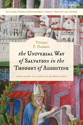 The Universal Way of Salvation in the Thought of Augustine - Thomas P. Harmon