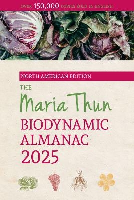 The North American Maria Thun Biodynamic Almanac - Titia Thun, Friedrich Thun