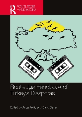 Routledge Handbook of Turkey's Diasporas - 