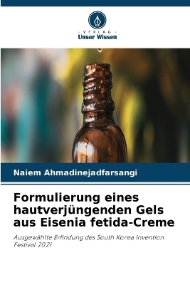 Formulierung eines hautverj�ngenden Gels aus Eisenia fetida-Creme - Naiem Ahmadinejadfarsangi