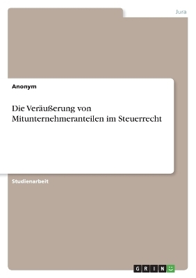 Die VerÃ¤uÃerung von Mitunternehmeranteilen im Steuerrecht -  Anonymous