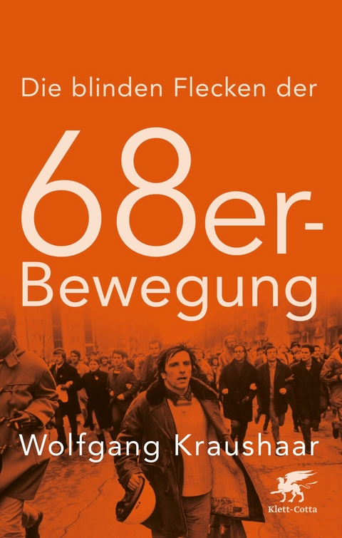 Die blinden Flecken der 68er Bewegung -  Wolfgang Kraushaar