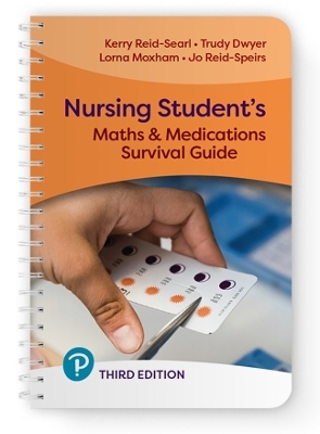 Nursing Student's Maths & Medications Survival Guide - Kerry Reid-Searl, Trudy Dwyer, Lorna Moxham