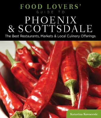 Food Lovers' Guide to® Phoenix & Scottsdale -  Katarina Kovacevic