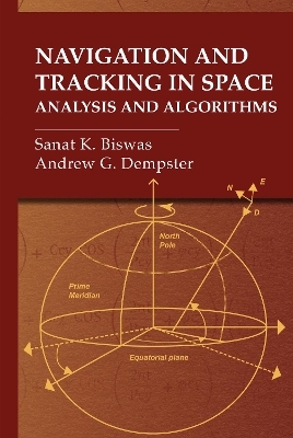 Navigation and Tracking in Space: Analysis and Algorithms - Sanat Biswas, Andrew Dempster