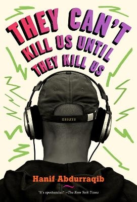 They Can't Kill Us Until They Kill Us - Hanif Abdurraqib