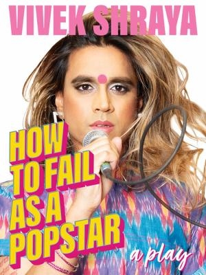 How to Fail as a Popstar - Vivek Shraya