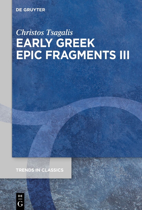 Early Greek Epic Fragments III - Christos Tsagalis