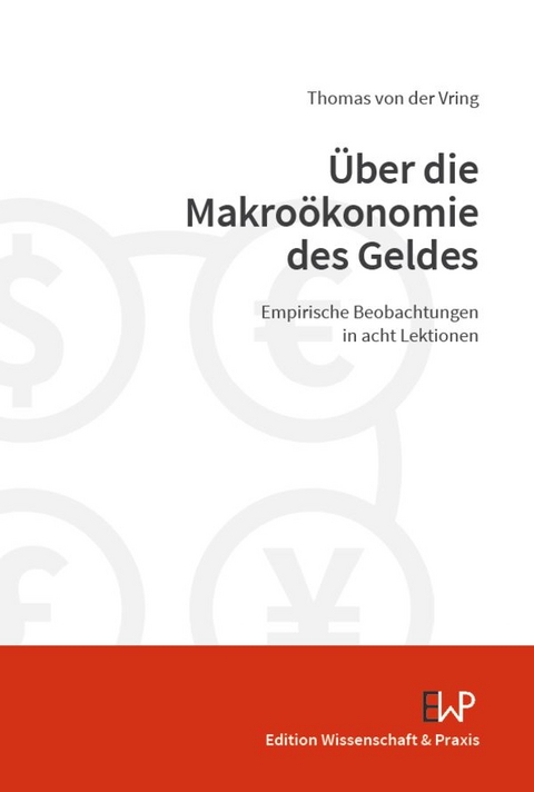 Über die Makroökonomie des Geldes. - Thomas von der Vring