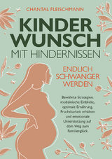 Kinderwunsch mit Hindernissen - Endlich schwanger werden - Chantal Fleischmann