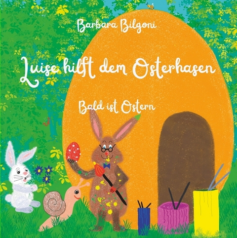 Luise hilft dem Osterhasen - Barbara Bilgoni