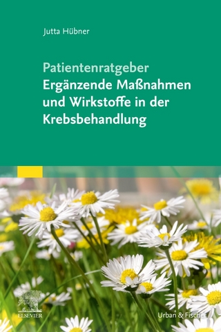 Patientenratgeber Ergänzende Maßnahmen und Wirkstoffe in der Krebsbehandlung - Jutta Hübner