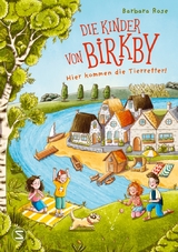 Die Kinder von Birkby. Hier kommen die Tierretter! (Band 1) - Rose, Barbara