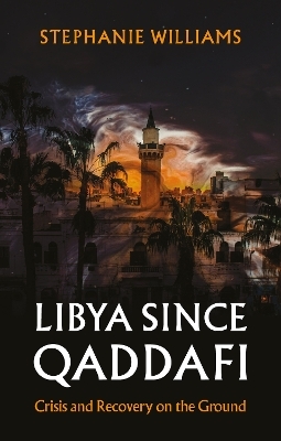 Libya Since Qaddafi - Stephanie Williams