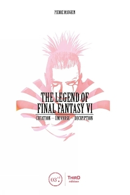 The Legend of Final Fantasy VI - Pierre Maugein