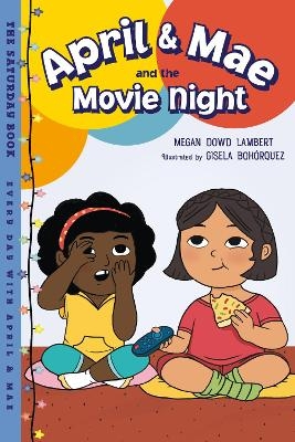 April & Mae and the Movie Night - Megan Dowd Lambert, Gisela Bohorquez