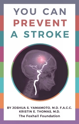 You Can Prevent a Stroke - Joshua S. Yamamoto, Kristin Thomas