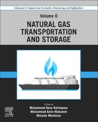 Advances in Natural Gas: Formation, Processing, and Applications. Volume 6: Natural Gas Transportation and Storage - 