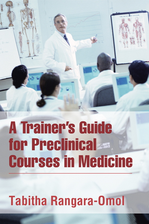 A Trainer’S Guide for Preclinical Courses in Medicine - Tabitha Rangara-Omol