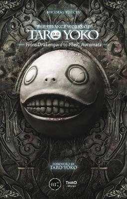 The Strange Works of Taro Yoko: From Drakengard to NieR: Automata - Nicolas Turcev, Mehdi El Kanafi