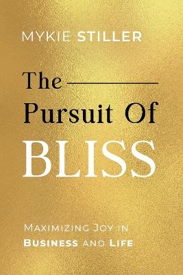 The Pursuit of Bliss - Mykie Stiller