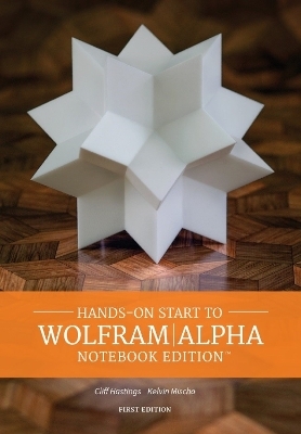 Hands-on Start to Wolfram Alpha - Cliff Hastings, Kelvin Mischo