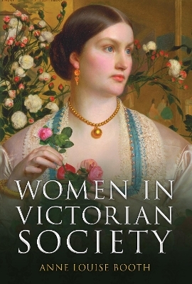 Women in Victorian Society - Anne Louise Booth