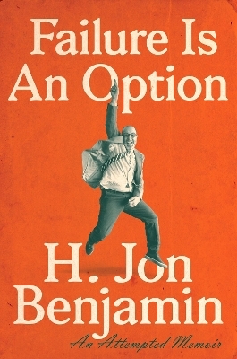 Failure Is An Option - H. Jon Benjamin