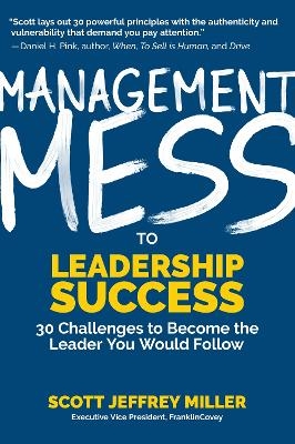 Management Mess to Leadership Success - Scott Jeffrey Miller