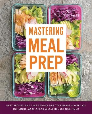 Mastering Meal Prep - Pamela Ellgen